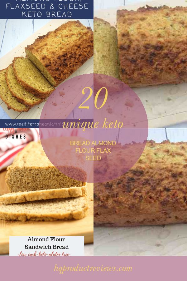 20 Unique Keto Bread Almond Flour Flax Seed Best Product Reviews